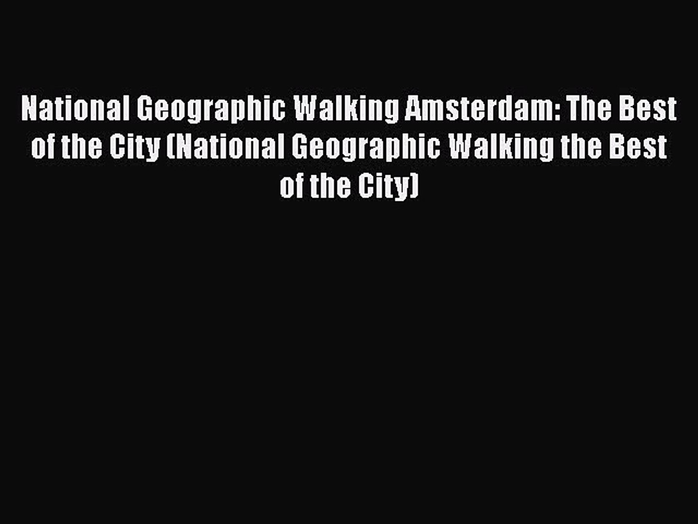 Read National Geographic Walking Amsterdam: The Best of the City (National Geographic Walking