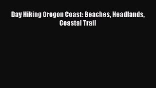 Read Day Hiking Oregon Coast: Beaches Headlands Coastal Trail Ebook Free
