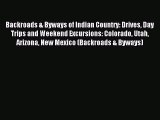 [Download PDF] Backroads & Byways of Indian Country: Drives Day Trips and Weekend Excursions: