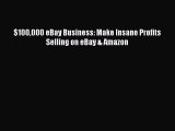 PDF $100000 eBay Business: Make Insane Profits Selling on eBay & Amazon Free Books