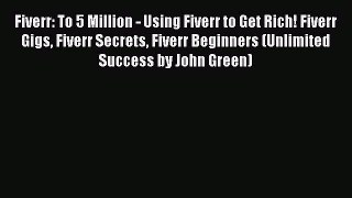 PDF Fiverr: To 5 Million - Using Fiverr to Get Rich! Fiverr Gigs Fiverr Secrets Fiverr Beginners