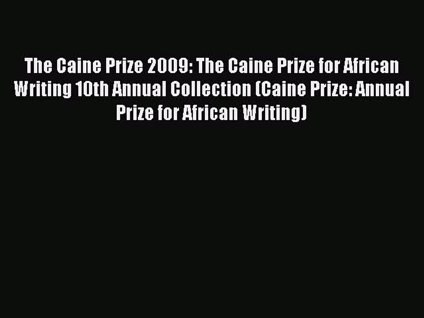 Download Pdf The Caine Prize 2009 The Caine Prize For African