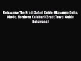 [Download PDF] Botswana: The Bradt Safari Guide: Okavango Delta Chobe Northern Kalahari (Bradt