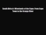 [Download PDF] South Africa's Winelands of the Cape: From Cape Town to the Orange River Read