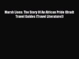 [Download PDF] Marsh Lions: The Story Of An African Pride (Bradt Travel Guides (Travel Literature))