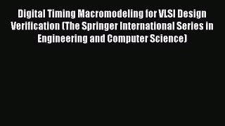 Download Digital Timing Macromodeling for VLSI Design Verification (The Springer International