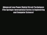 Read Advanced Low-Power Digital Circuit Techniques (The Springer International Series in Engineering