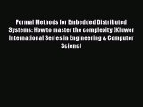 Read Formal Methods for Embedded Distributed Systems: How to master the complexity (Kluwer