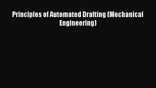 Read Principles of Automated Drafting (Mechanical Engineering) Ebook Free