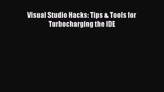 PDF Visual Studio Hacks: Tips & Tools for Turbocharging the IDE Free Books