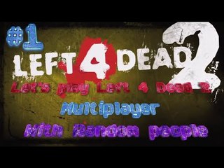 Let's play Left 4 Dead 2 Multiplayer