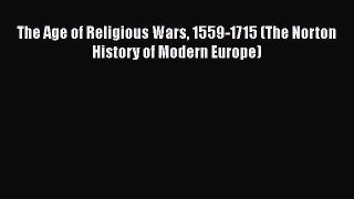 Download The Age of Religious Wars 1559-1715 (The Norton History of Modern Europe) Ebook Free