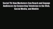 Download Social TV: How Marketers Can Reach and Engage Audiences by Connecting Television to