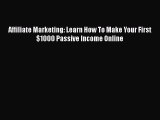 PDF Affiliate Marketing: Learn How To Make Your First $1000 Passive Income Online Free Books