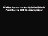 [Download PDF] Ohio River Images: Cincinnati to Louisville in the Packet Boat Era  (OH)  (Images