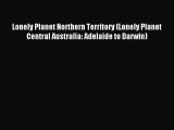 [Download PDF] Lonely Planet Northern Territory (Lonely Planet Central Australia: Adelaide