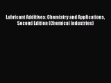 Read Lubricant Additives: Chemistry and Applications Second Edition (Chemical Industries) Ebook