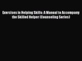 Download Exercises in Helping Skills: A Manual to Accompany the Skilled Helper (Counseling