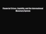 Read Financial Crises Liquidity and the International Monetary System Ebook Free