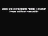 Read Second Wind: Navigating the Passage to a Slower Deeper and More Connected Life PDF Online