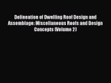 Download Delineation of Dwelling Roof Design and Assemblage: Miscellaneous Roofs and Design