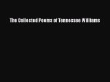 Read The Collected Poems of Tennessee Williams Ebook Free