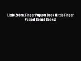 [PDF] Little Zebra: Finger Puppet Book (Little Finger Puppet Board Books) [Read] Online