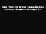 [Download PDF] Native Tribes of the Northern Territory of Australia (Cambridge Library Collection