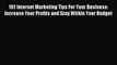 Read 101 Internet Marketing Tips For Your Business: Increase Your Profits and Stay Within Your