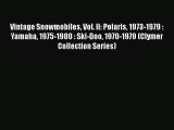 Read Vintage Snowmobiles Vol. II: Polaris 1973-1979 : Yamaha 1975-1980 : Ski-Doo 1970-1979