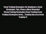 Read Forex Trading Strategies For Beginners: Forex Strategies Tips Plans & More Revealed (ForexTrading