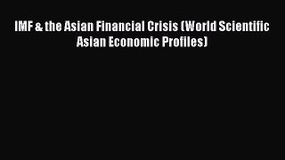 Read IMF & the Asian Financial Crisis (World Scientific Asian Economic Profiles) Ebook Free