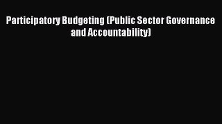 Read Participatory Budgeting (Public Sector Governance and Accountability) Ebook Free