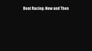 Download Boat Racing: Now and Then Ebook Online