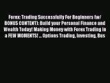 Read Forex: Trading Successfully For Beginners (w/ BONUS CONTENT): Build your Personal Finance