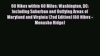 Read 60 Hikes within 60 Miles: Washington DC: Including Suburban and Outlying Areas of Maryland