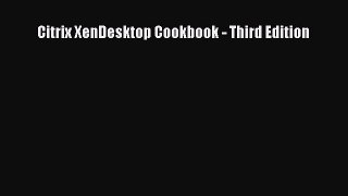 Download Citrix XenDesktop Cookbook - Third Edition  EBook