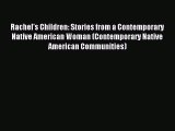 Read Rachel's Children: Stories from a Contemporary Native American Woman (Contemporary Native