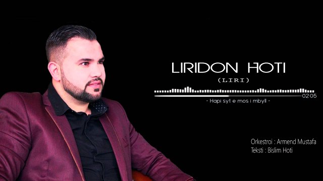 Liridon Hoti ( Liri ) - Hapi syte e mos i mbyll (Official Song)
