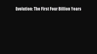 Download Evolution: The First Four Billion Years PDF Online
