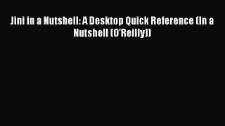 PDF Jini in a Nutshell: A Desktop Quick Reference (In a Nutshell (O'Reilly)) Free Books
