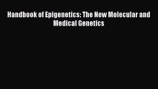 Download Handbook of Epigenetics: The New Molecular and Medical Genetics Ebook Online