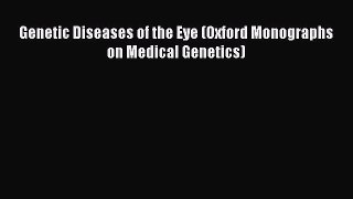 Read Genetic Diseases of the Eye (Oxford Monographs on Medical Genetics) PDF Free