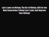 Read Lau's Laws on Hitting: The Art of Hitting .400 for the Next Generation Follow Lau's Laws