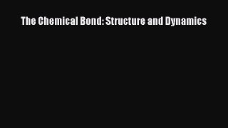 Read The Chemical Bond: Structure and Dynamics Ebook Online