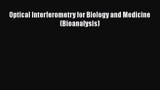 Download Optical Interferometry for Biology and Medicine (Bioanalysis) PDF Free