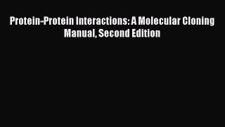 Download Protein-Protein Interactions: A Molecular Cloning Manual Second Edition PDF Free