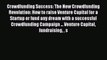 Read Crowdfunding Success: The New Crowdfunding Revolution: How to raise Venture Capital for