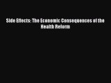 Read Side Effects: The Economic Consequences of the Health Reform Ebook Free