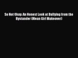 [PDF] So Not Okay: An Honest Look at Bullying from the Bystander (Mean Girl Makeover) [Read]